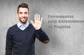 Cinco ferramentas para gerenciamento de projetos